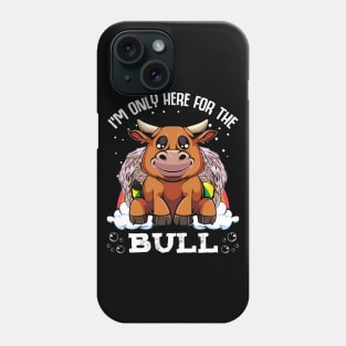 Bull - I'm Only Here For The Bull - Cute Kawaii Cattle Rainbow Phone Case