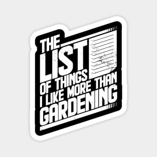 The list of things I like more than gardening Magnet