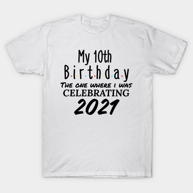 10th birthday gift - 10th Birthday Gifts - T-Shirt