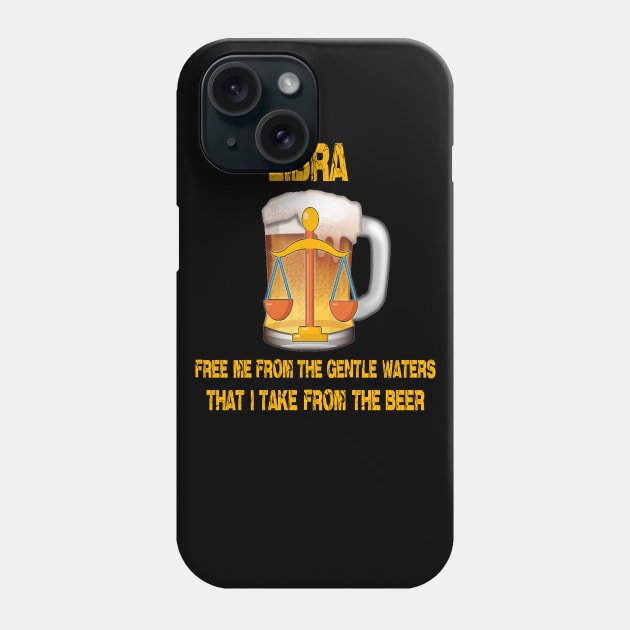 Libra Sign Funny Beer T-Shirt Phone Case by Cervezas del Zodiaco