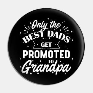 Only The Best Dads Get Promoted to Grandpa Pin