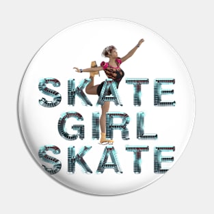 Skate Girl Skate Pin