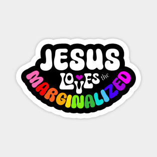 Jesus Loves the Marginalized for Dark Background Magnet