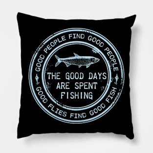 The good days are spent fishing Pillow