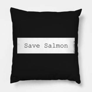 Save the salmon! bumper sticker Pillow