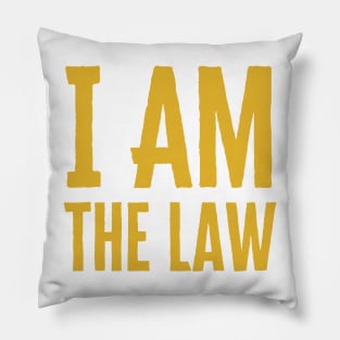 I Am The Law Pillow