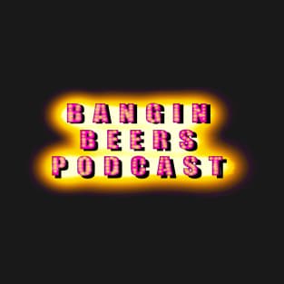 Bangin Beers Podcast T-Shirt