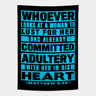 Matthew 5:28 Whoever Looks At A Woman To Lust For Her Has Already Committed Adultery Tapestry