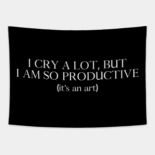 I Cry A Lot But I Am So Productive, It's An Art Tapestry