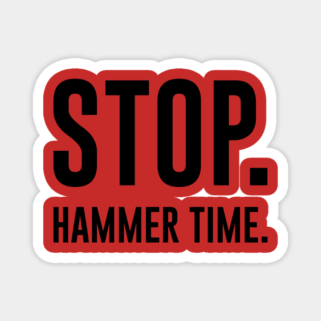 STOP hammer time Magnet by Urshrt