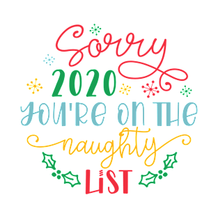 Sorry 2020 You're On The Naughty List 2020 Christmas Commemorative T-Shirt