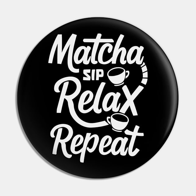 Sip, Relax, Repeat Matcha Tea Gift Pin by GrafiqueDynasty