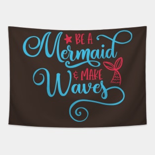 Be a mermaid and make some waves Tapestry