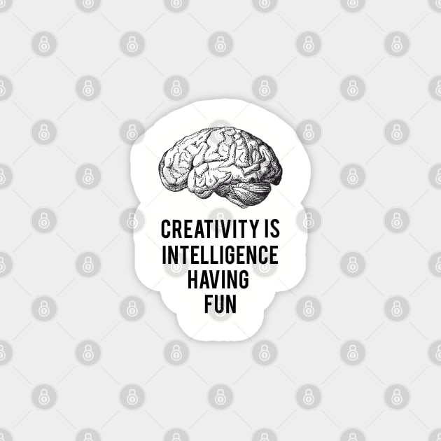 creativity is intelligence having fun Magnet by beakraus