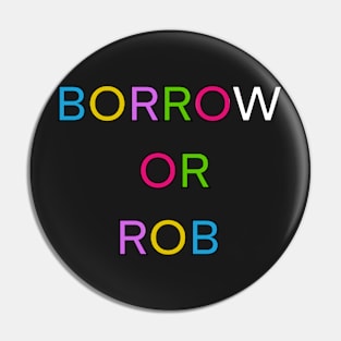 BORROW OR ROB PALINDROME 4 Pin