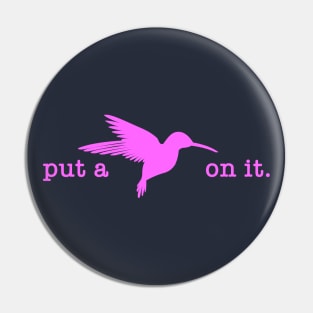 Put A Bird On It (19) Pin