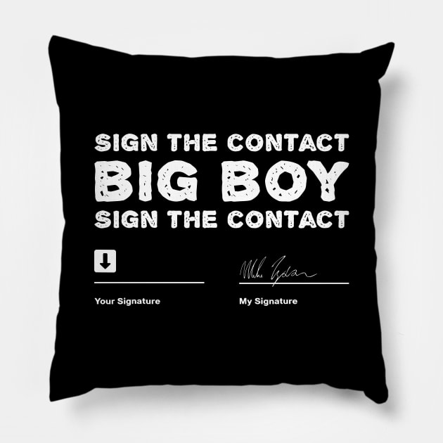 Sign-The-Contract-Big-Boy-Sign-The-Contract Pillow by SonyaKorobkova