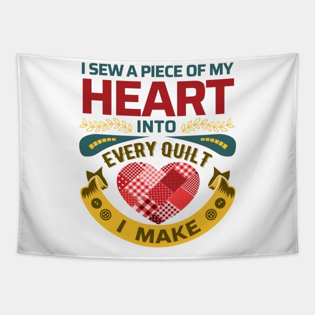 I sew a piece of my heart into every Quilt I make - Funny Quilters Quote (Light Colors) Tapestry by zeeshirtsandprints