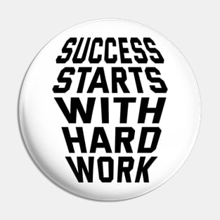 Success Starts With Hardwork Pin