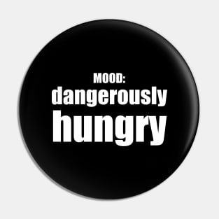 Dangerously Hungry / Mood Pin