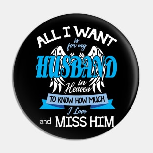 All I Want Is For My Husband In Heaven To Know How Much I Love And Miss Him Father July 4th Day Pin