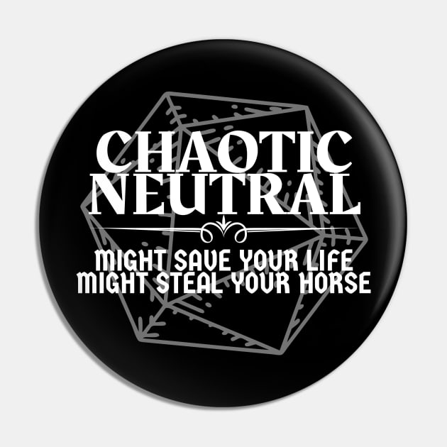 "Might Save Your Life, Might Steal Your Horse" - Chaotic Neutral Alignment Pin by DungeonDesigns