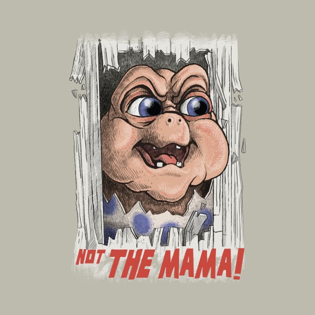 Not the Mama! by Moi Escudero