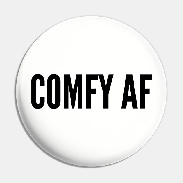 Cute - Comfy As Fuck - Funny joke Statement humor Slogan Quotes Saying Pin by sillyslogans