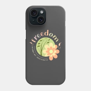 Freedom, Informed not Indoctrinated Phone Case