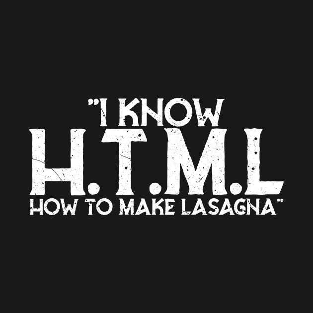 I Know HTML How To Make Lasagna by LetsBeginDesigns