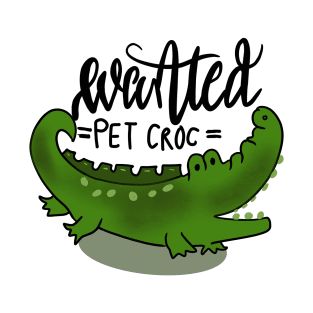 Wanted Pet Crocodile Funny Alligator T-Shirt