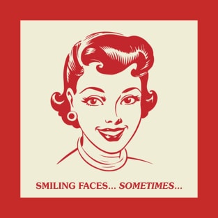 Smiling Faces Sometimes T-Shirt