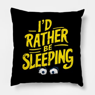 I'd rather be sleeping Pillow