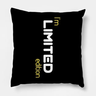 I'M LIMITED EDITION Pillow