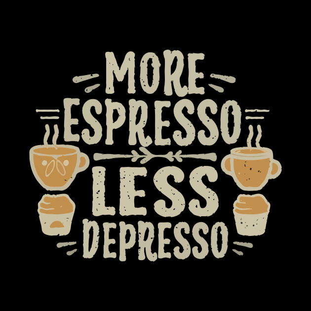 More Espresso Less Depresso. Typography by Chrislkf