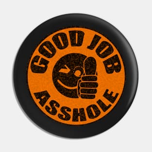 Good Job Asshole funny hardhat sticker Pin