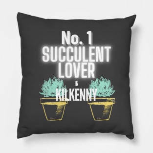 The No.1 Succulent Lover In Kilkenny Pillow