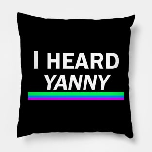 I Heard Yanny Pillow