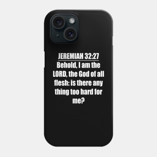 Jeremiah 32:27 King James Version (KJV) Bible Verse Typography Phone Case