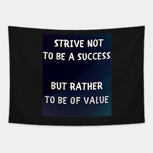 Strive not to be a success but rather to be of value Tapestry