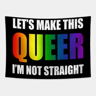 Let's make this queer, I am not straight Tapestry