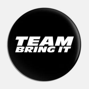 Team Bring It Pin