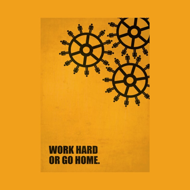 Work hard or Go home ! Business Quotes by labno4