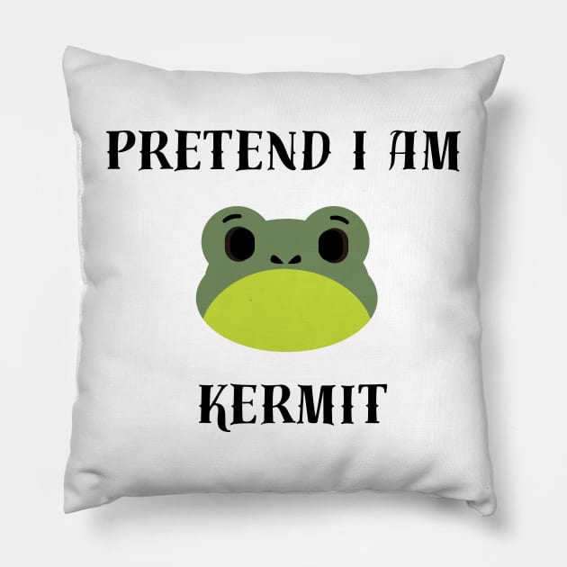 Pretend I Am Kermit Pillow by Kugy's blessing