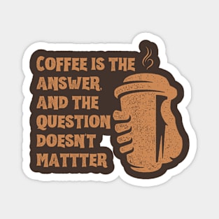 Coffee is the answer Magnet