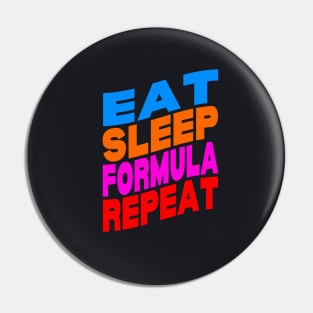 Eat sleep formula repeat Pin