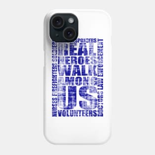 Real Heroes Walk Among Us Phone Case