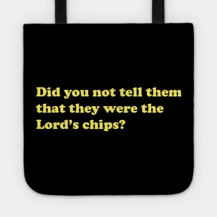 Did you not tell them that they were the Lord's chips Nacho Libre Tote