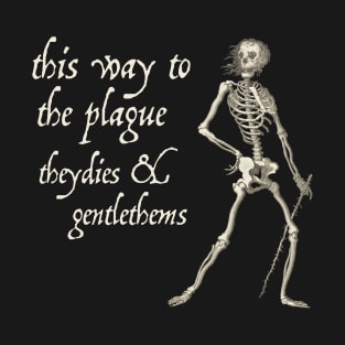 Friendly Skeleton: This way to the plague (light text) T-Shirt