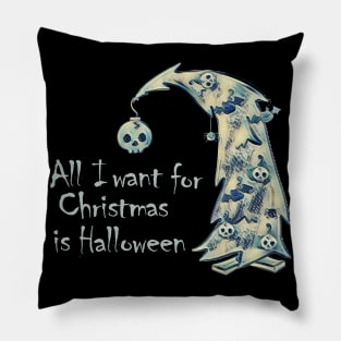 All I want for Christmas is Halloween Pillow